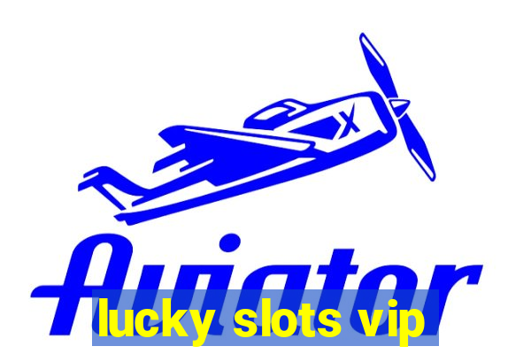 lucky slots vip